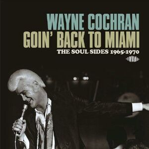 Wayne Cochran - Goin Back to Miami: Soul Sides 1965-70  CD